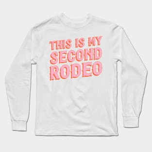 This is my second rodeo (pink and orange saloon-style letters) Long Sleeve T-Shirt